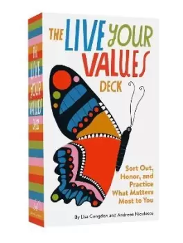 Image of The Live Your Values Deck : Sort Out, Honor, and Practice What Matters Most to You
