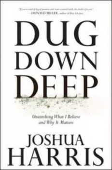 Image of Dug down Deep by Joshua Harris Hardback