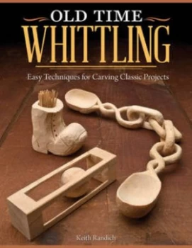 Image of Old Time Whittling by Keith Randich Paperback