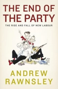 Image of The End of the Party by Andrew Rawnsley Hardback