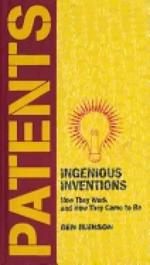 Image of patents ingenious inventions how they work and how they came to be