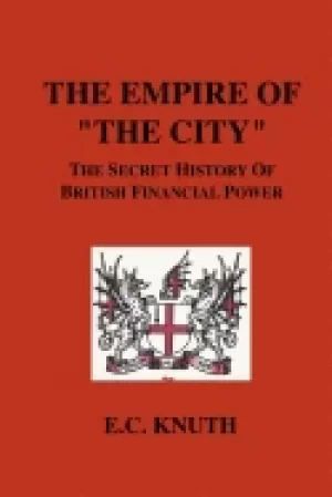 Image of empire of the city the secret history of british financial power