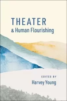 Image of Theater and Human Flourishing by Harvey Young