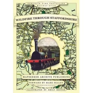 Image of Wildfire Through Staffordshire by Mapseeker Publishing Ltd., Matt Langham, Adrian Baggett, Paul Leslie Line (Hardback, 2014)