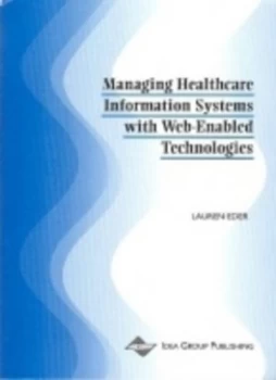 Image of Managing Healthcare Information Systems with Web-Enabled Technologies by Lauren B Eder Paperback