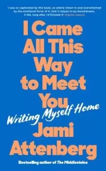 Image of I came all this way to meet you - Jami Attenberg - Hardback - Used