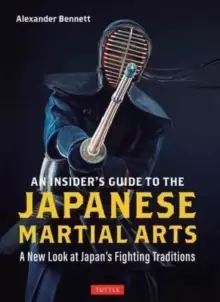 Image of An Insider's Guide to the Japanese Martial Arts : A New Look at Japan's Fighting Traditions