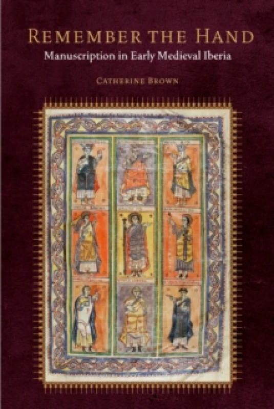 Image of Remember the Hand : Manuscription in Early Medieval Iberia Hardback