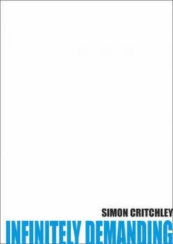 Image of Infinitely Demanding by Simon Critchley Hardback