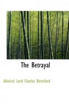 Image of The Betrayal by Admiral Lord Charles Beresford Paperback