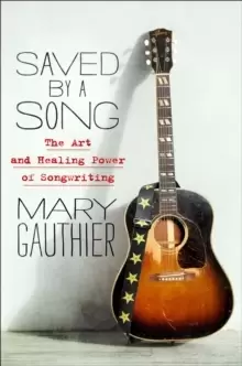 Image of Saved by a Song : The Art and Healing Power of Songwriting