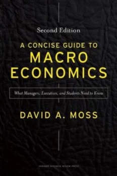 Image of A Concise Guide to Macroeconomics by David A. Moss Hardback