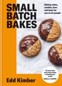 Image of Small Batch Bakes : Baking cakes, cookies, bars and buns for one to six people