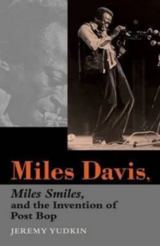 Image of Miles Davis Miles Smiles and the Invention of Post Bop by Jeremy Yudkin Book