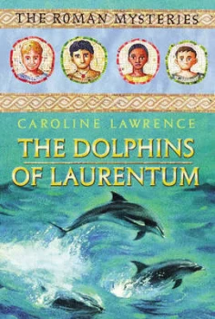 Image of The Dolphins of Laurentum by Caroline Lawrence Hardback