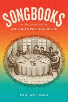 Image of Songbooks : The Literature of American Popular Music