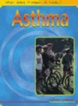 Image of What Does It Mean to Have Asthma by Louise Spilsbury Hardback