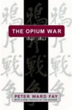 Image of The Opium War 1840-1842 by Peter Ward Fay Paperback