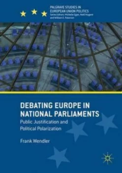Image of Debating Europe in National Parliaments by Frank Wendler Hardback