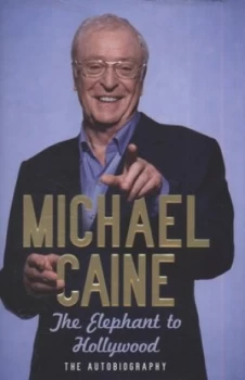 Image of The Elephant to Hollywood by Michael Caine Hardback