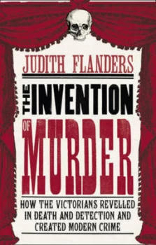 Image of The Invention of Murder by Judith Flanders Hardback