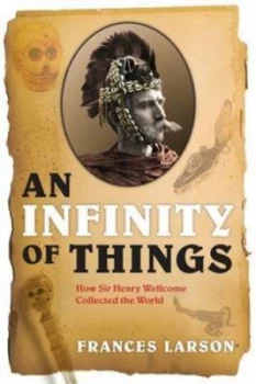 Image of An Infinity of Things by Frances Larson Hardback