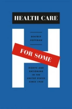 Image of Health Care for Some by Beatrix Hoffman Hardback