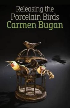 Image of Releasing the Porcelain Birds by Carmen Bugan Paperback
