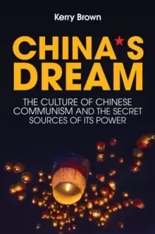 Image of China's Dream : The Culture of Chinese Communism and the Secret Sources of its Power