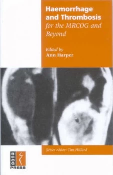 Image of Haemorrhage and Thrombosis for the Mrcog and beyond by Ann Harper Paperback
