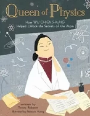 Image of queen of physics 6 how wu chien shiung helped unlock the secrets of the at
