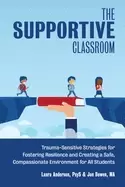Image of supportive classroom trauma sensitive strategies for fostering resilience a