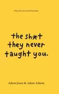 Image of sh t they never taught you what you can learn from books