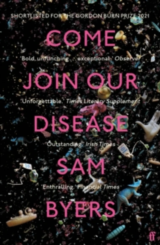 Image of Come Join Our Disease : Shortlisted for The Gordon Burn Prize 2021 Paperback / softback