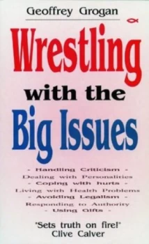 Image of Wrestling with the Big Issues by Geoffrey Grogan Paperback