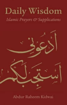 Image of Daily Wisdom. Islamic Prayers and Supplications by Abdur Raheem Kidwai Hardback