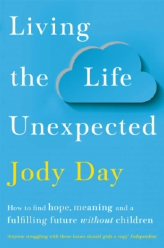 Image of Living the Life Unexpected : How to find hope, meaning and a fulfilling future without children Paperback / softback