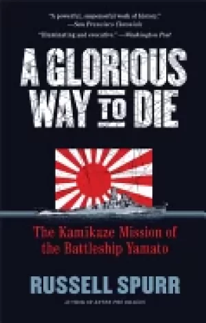Image of glorious way to die the kamikaze mission of the battleship yamato spurr rus
