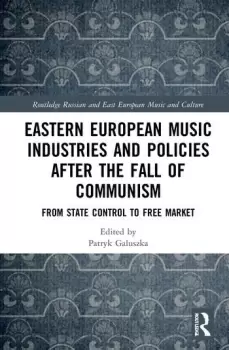 Image of Eastern European Music Industries and Policies after the Fall of CommunismFrom State Control to Free Market