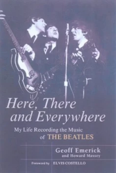 Image of Here There and Everywhere by Geoff Emerick and Howard Massey Hardback
