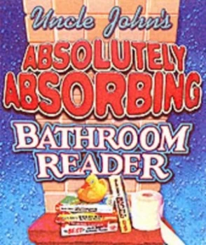 Image of Uncle Johns Absolutely Absorbing Bathroom Reader by Bathroom Readers Institute Hardback