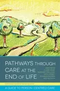 Image of pathways through care at the end of life a guide to person centred care
