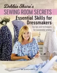 Image of Debbie Shore's Sewing Room Secrets: Essential Skills for Dressmakers : Top Tips and Techniques for Successful Sewing