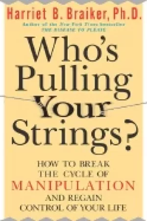 Image of whos pulling your strings how to break the cycle of manipulation and regain