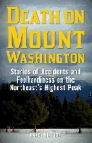 Image of death on mount washington stories of accidents and foolhardiness on the nor