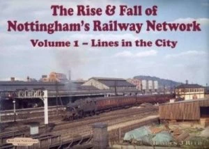 Image of The Rise and Fall of Nottinghams Railway Network by Hayden J Reed Book