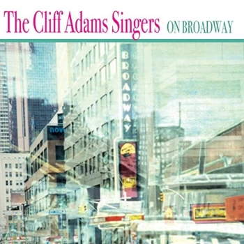 image of The Cliff Adams Singers - On Broadway CD