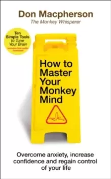 Image of How to Master Your Monkey Mind : Overcome anxiety, increase confidence and regain control of your life