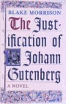 Image of The Justification of Johann Gutenberg by Blake Morrison Hardback