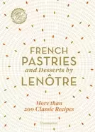 Image of french pastries and desserts by lenotre 200 classic recipes revised and upd
